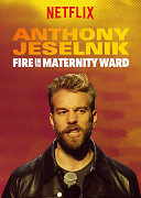 Anthony Jeselnik: Fire in the Maternity Ward (2019)